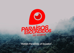 Paraísos Escondidos del Ecuador: una serie documental de turismo como nunca antes lo has vivido