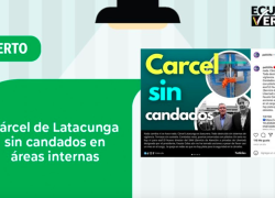 En la cárcel de Latacunga hay zonas sin candados y al mando de los privados de libertad