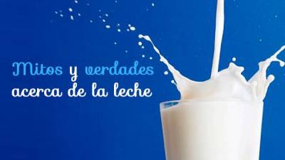 Mitos y verdades sobre la leche Mitos y verdades sobre la leche